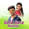 About Gora Gara Mukhda Song